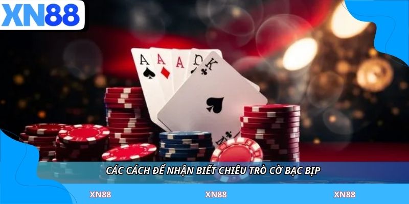 Các cách để nhận biết chiêu trò cờ bạc bịp